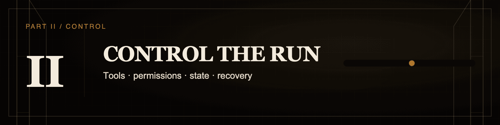 Part II: Control the run.